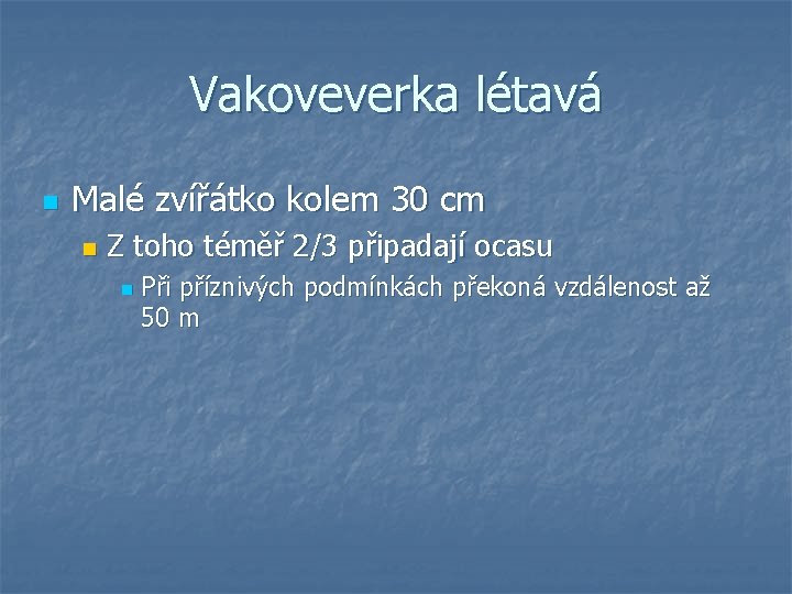 Vakoveverka létavá n Malé zvířátko kolem 30 cm n Z toho téměř 2/3 připadají Vakoveverka létavá n Malé zvířátko kolem 30 cm n Z toho téměř 2/3 připadají