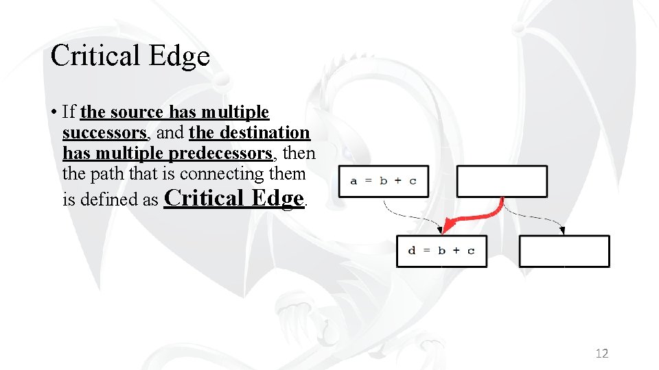 Critical Edge • If the source has multiple successors, and the destination has multiple