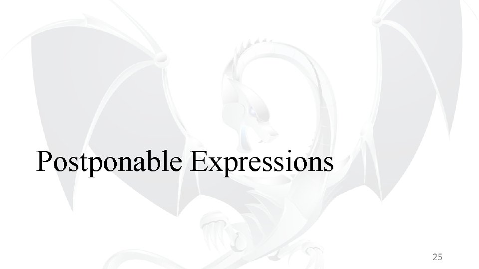Postponable Expressions 25 