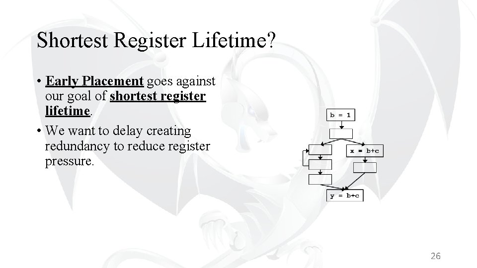 Shortest Register Lifetime? • Early Placement goes against our goal of shortest register lifetime.