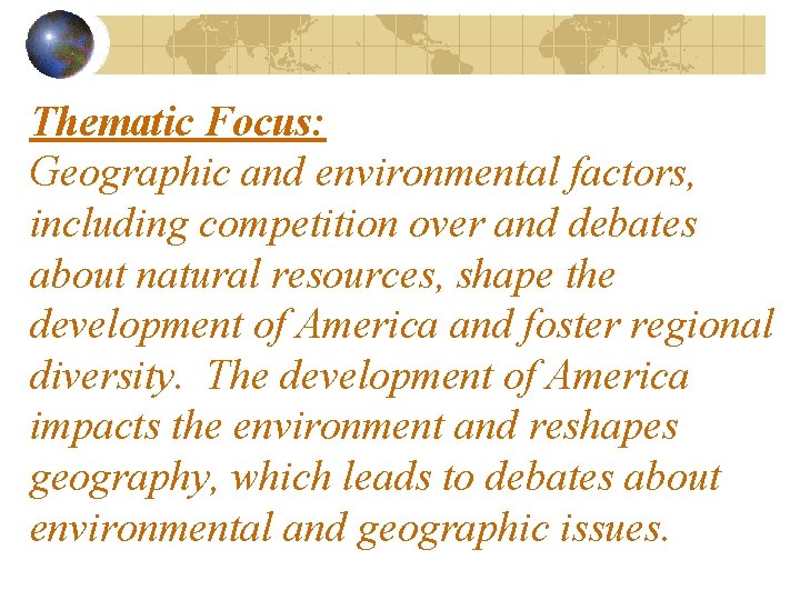 Thematic Focus: Geographic and environmental factors, including competition over and debates about natural resources,