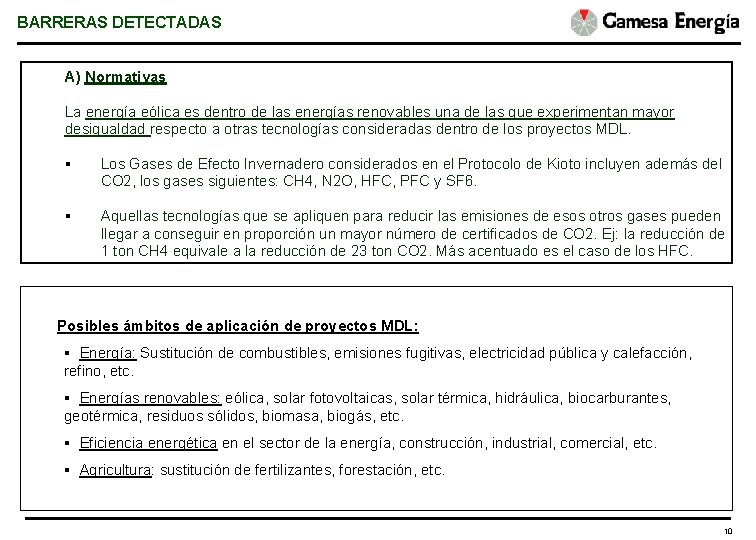 BARRERAS DETECTADAS A) Normativas La energía eólica es dentro de las energías renovables una