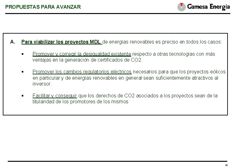 PROPUESTAS PARA AVANZAR A. Para viabilizar los proyectos MDL de energías renovables es preciso