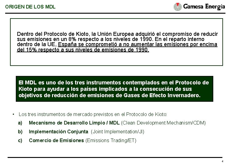 ORIGEN DE LOS MDL Dentro del Protocolo de Kioto, la Unión Europea adquirió el