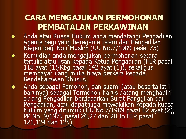 CARA MENGAJUKAN PERMOHONAN PEMBATALAN PERKAWINAN l l l Anda atau Kuasa Hukum anda mendatangi