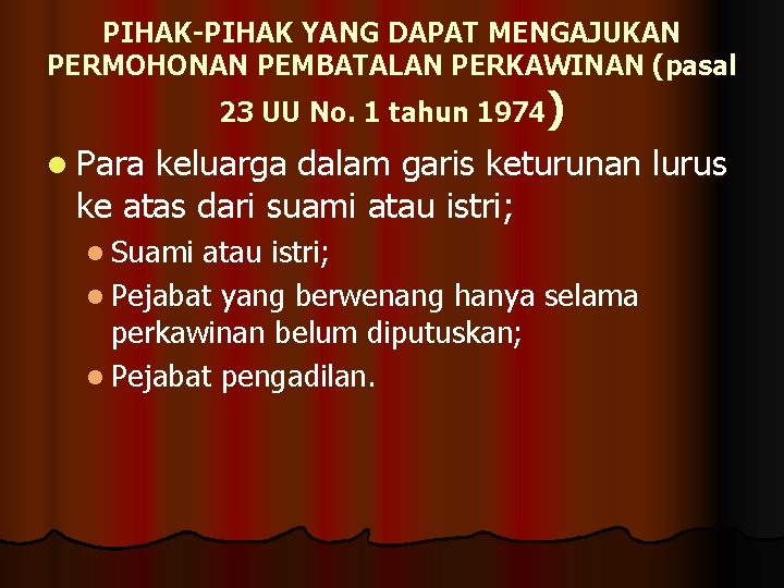 PIHAK-PIHAK YANG DAPAT MENGAJUKAN PERMOHONAN PEMBATALAN PERKAWINAN (pasal 23 UU No. 1 tahun 1974)