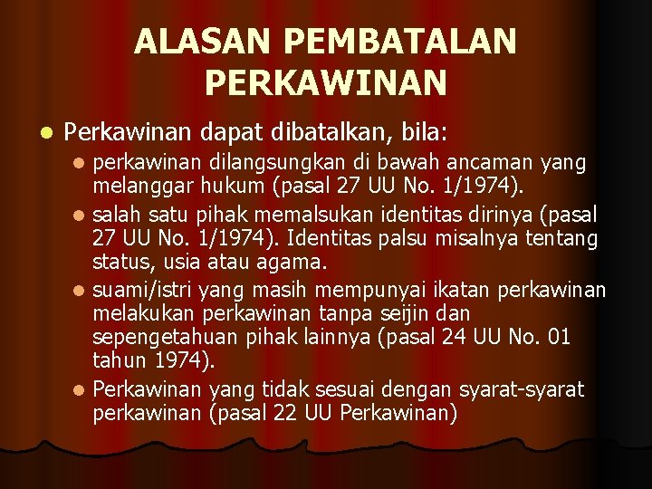 ALASAN PEMBATALAN PERKAWINAN l Perkawinan dapat dibatalkan, bila: perkawinan dilangsungkan di bawah ancaman yang