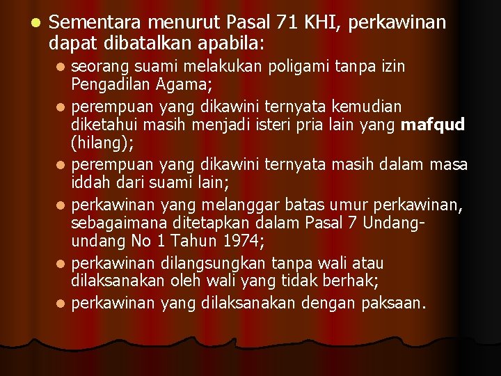 l Sementara menurut Pasal 71 KHI, perkawinan dapat dibatalkan apabila: seorang suami melakukan poligami