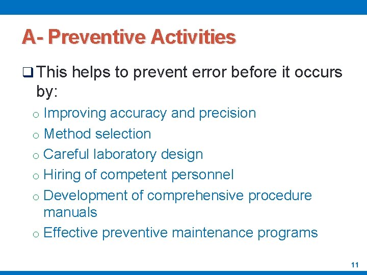 A- Preventive Activities q This helps to prevent error before it occurs by: o