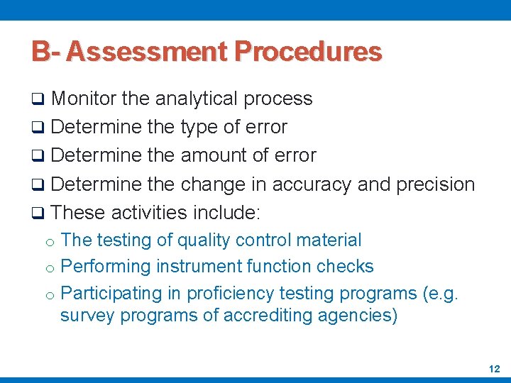 B- Assessment Procedures q Monitor the analytical process q Determine the type of error