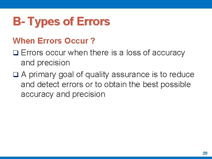 B- Types of Errors When Errors Occur ? q Errors occur when there is