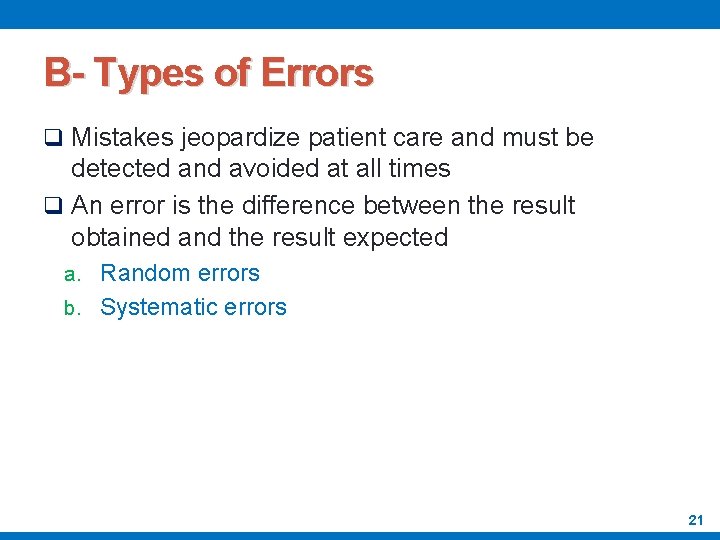 B- Types of Errors q Mistakes jeopardize patient care and must be detected and