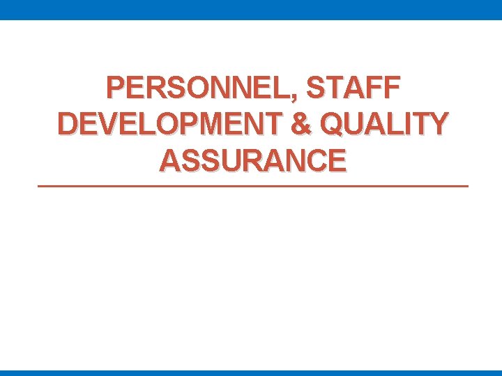 PERSONNEL, STAFF DEVELOPMENT & QUALITY ASSURANCE 