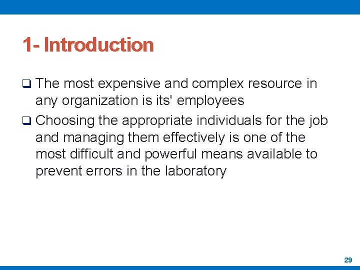 1 - Introduction q The most expensive and complex resource in any organization is