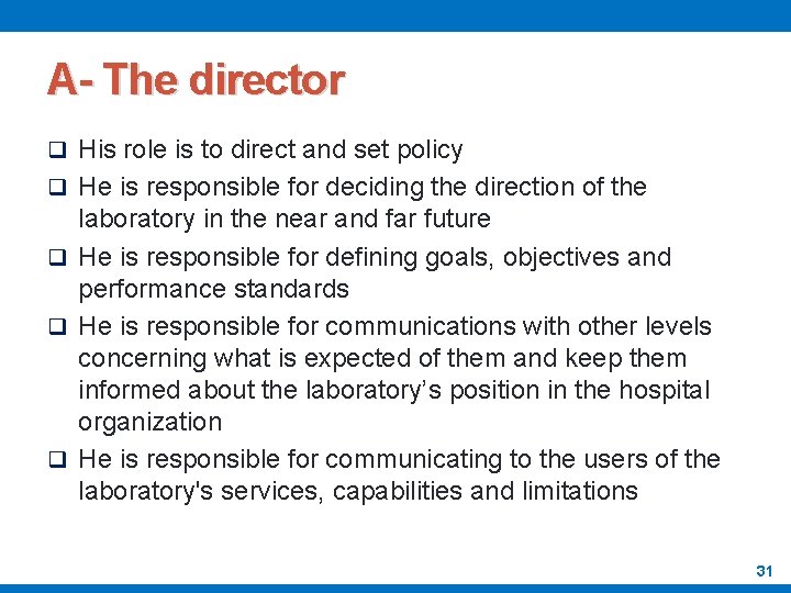 A- The director q His role is to direct and set policy q He