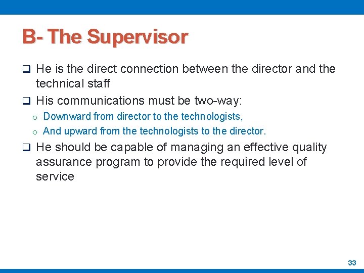 B- The Supervisor q He is the direct connection between the director and the