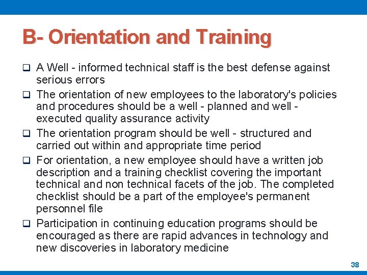 B- Orientation and Training q A Well - informed technical staff is the best