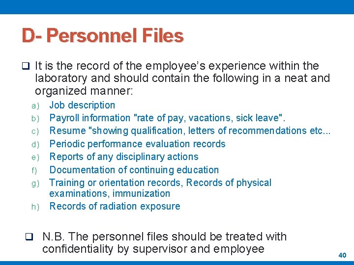 D- Personnel Files q It is the record of the employee’s experience within the