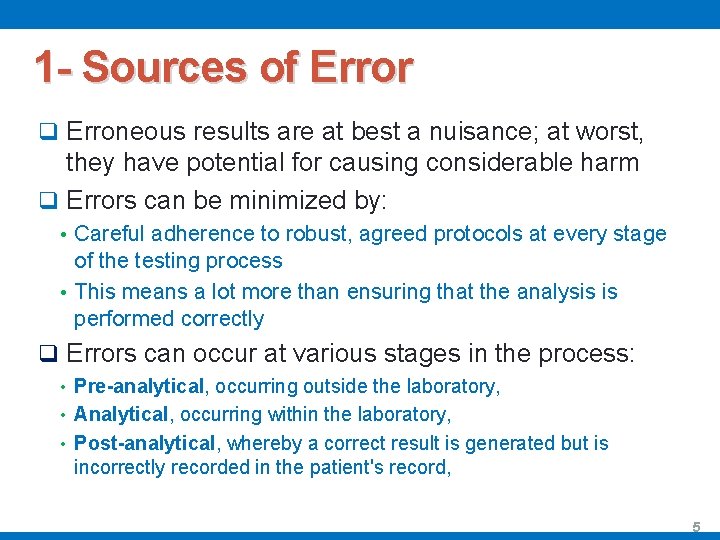 1 - Sources of Error q Erroneous results are at best a nuisance; at