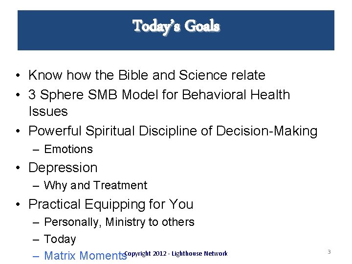 Today’s Goals • Know how the Bible and Science relate • 3 Sphere SMB