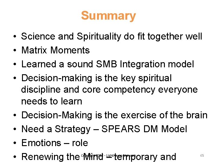 Summary • • Science and Spirituality do fit together well Matrix Moments Learned a