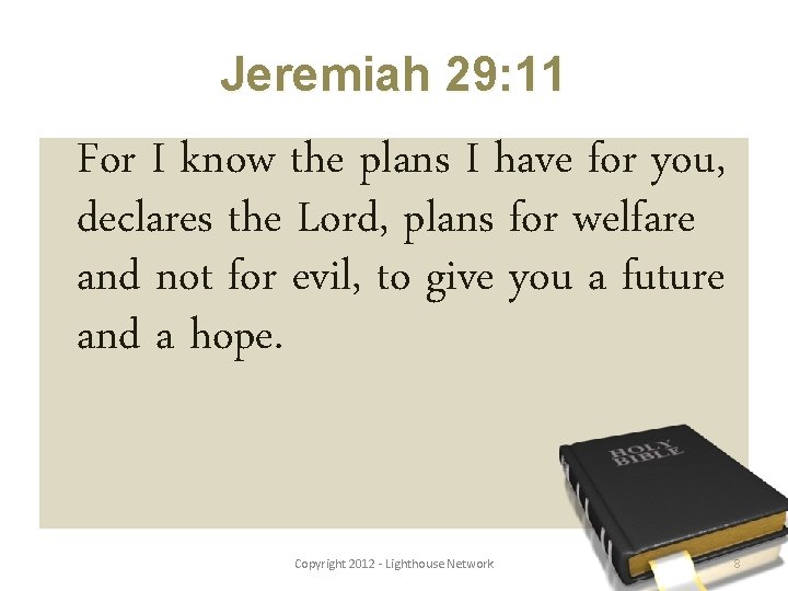 Jeremiah 29: 11 For I know the plans I have for you, declares the