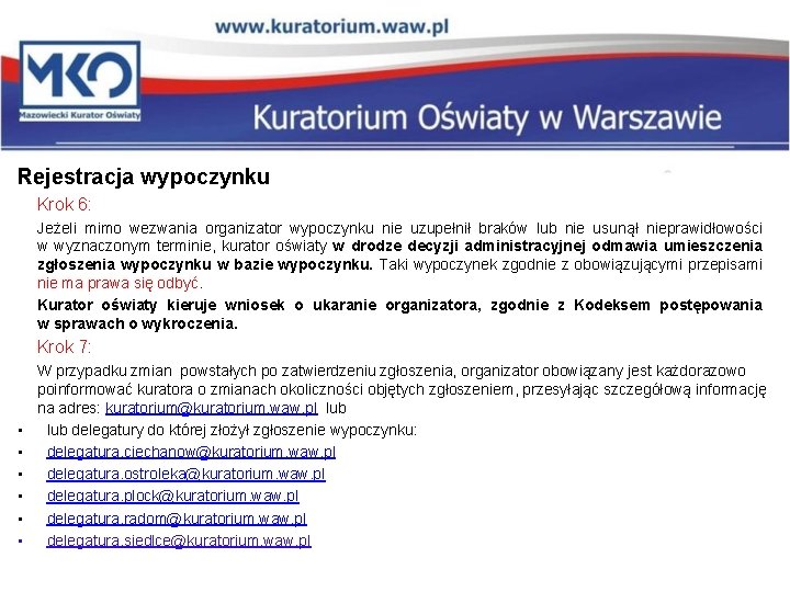 Rejestracja wypoczynku Krok 6: Jeżeli mimo wezwania organizator wypoczynku nie uzupełnił braków lub nie