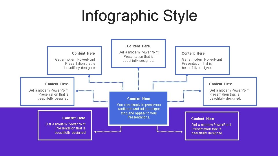 Infographic Style Content Here Get a modern Power. Point Presentation that is beautifully designed.