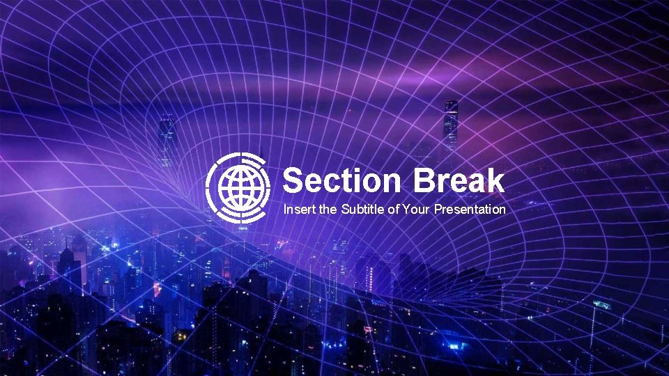 Section Break Insert the Subtitle of Your Presentation 