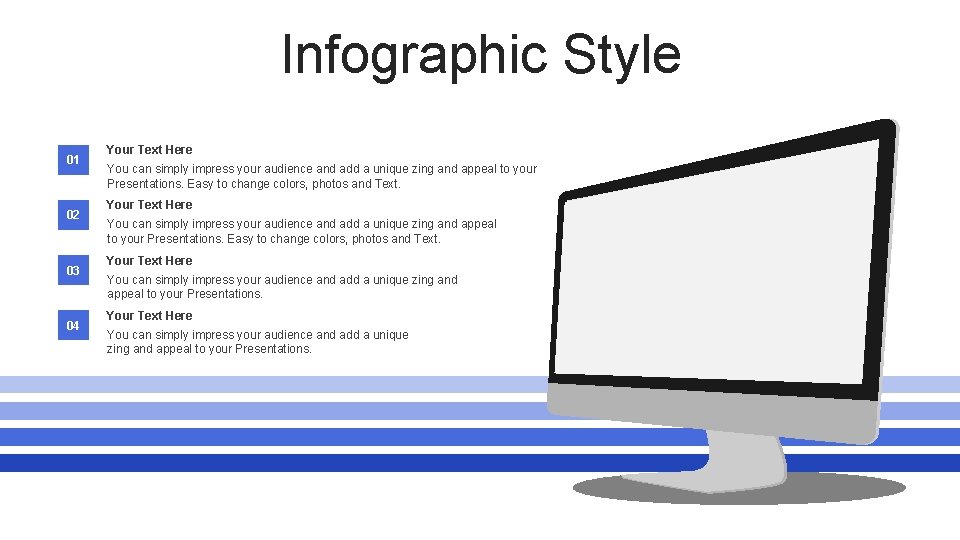 Infographic Style 01 02 03 04 Your Text Here You can simply impress your
