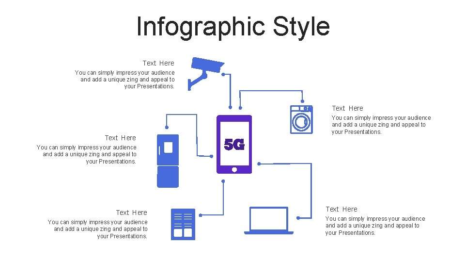 Infographic Style Text Here You can simply impress your audience and add a unique
