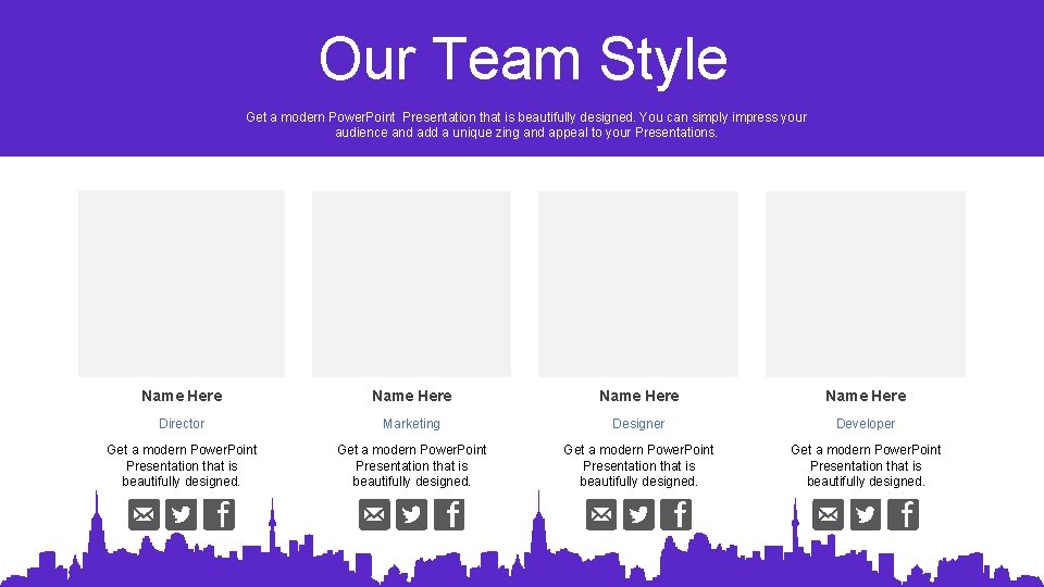 Our Team Style Get a modern Power. Point Presentation that is beautifully designed. You