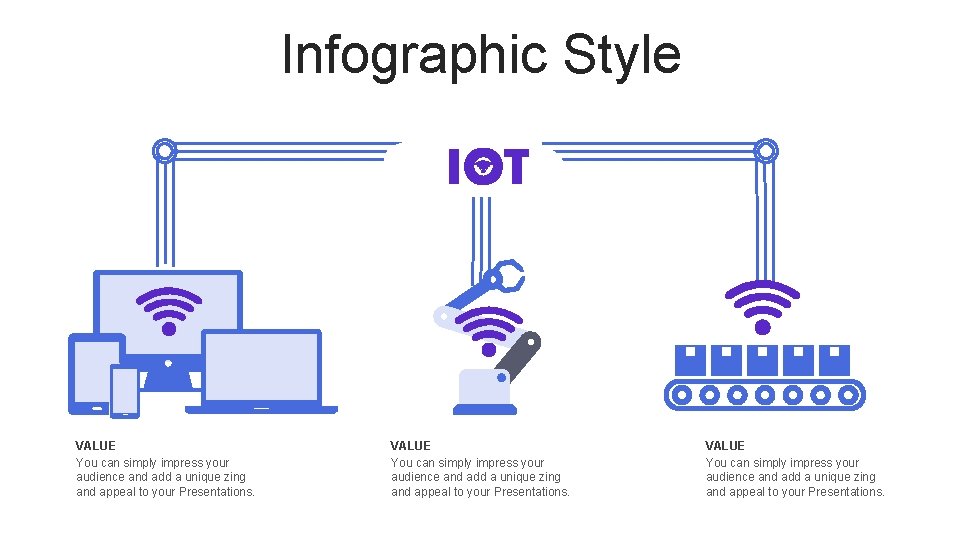 Infographic Style VALUE You can simply impress your audience and add a unique zing