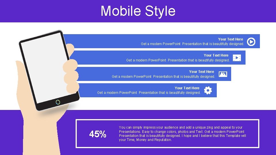 Mobile Style Your Text Here Get a modern Power. Point Presentation that is beautifully