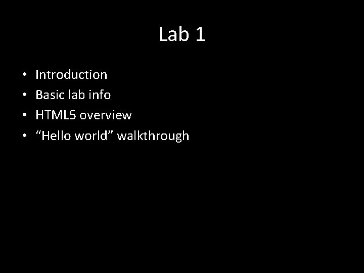 Lab 1 • • Introduction Basic lab info HTML 5 overview “Hello world” walkthrough