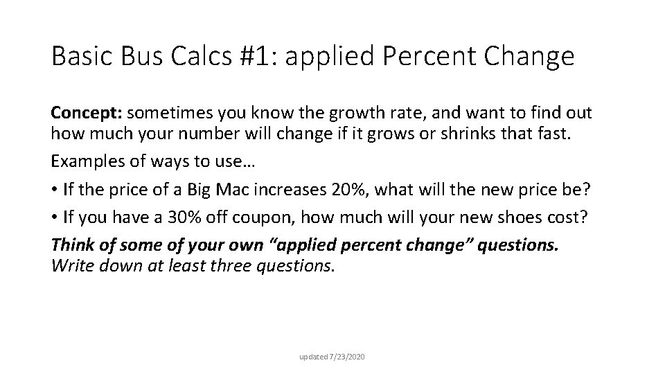 Basic Bus Calcs #1: applied Percent Change Concept: sometimes you know the growth rate,
