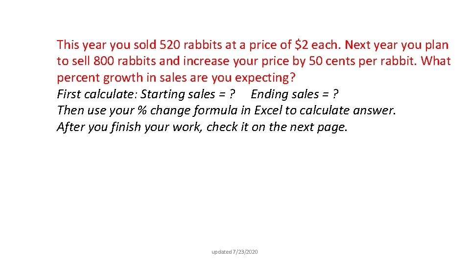 This year you sold 520 rabbits at a price of $2 each. Next year