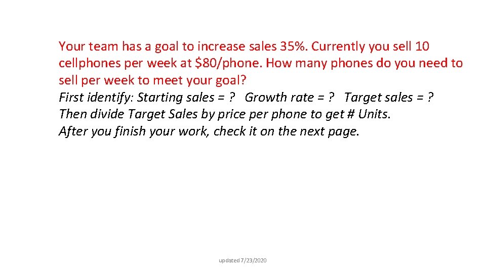 Your team has a goal to increase sales 35%. Currently you sell 10 cellphones