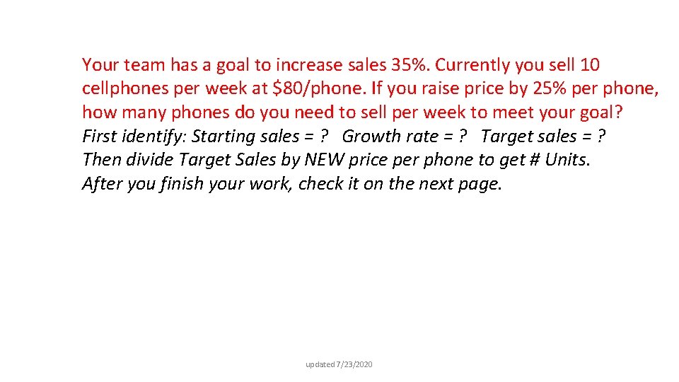 Your team has a goal to increase sales 35%. Currently you sell 10 cellphones