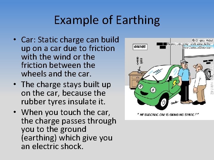 Example of Earthing • Car: Static charge can build up on a car due