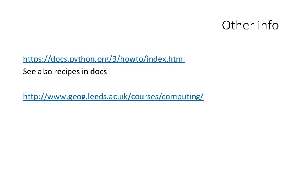 Other info https: //docs. python. org/3/howto/index. html See also recipes in docs http: //www. Other info https: //docs. python. org/3/howto/index. html See also recipes in docs http: //www.
