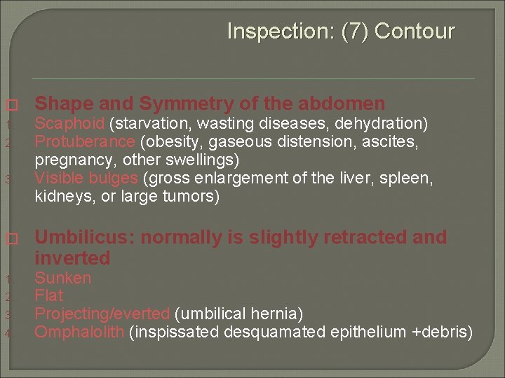 Inspection: (7) Contour � 1. 2. 3. 4. Shape and Symmetry of the abdomen