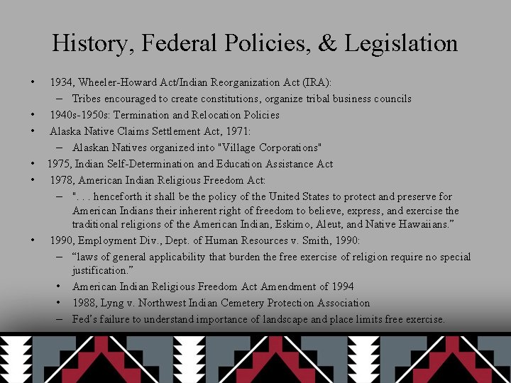 History, Federal Policies, & Legislation • • • 1934, Wheeler-Howard Act/Indian Reorganization Act (IRA):