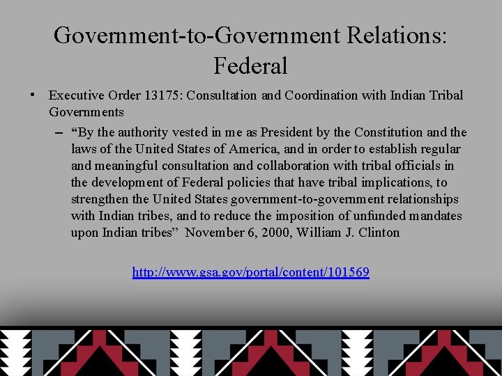 Government-to-Government Relations: Federal • Executive Order 13175: Consultation and Coordination with Indian Tribal Governments