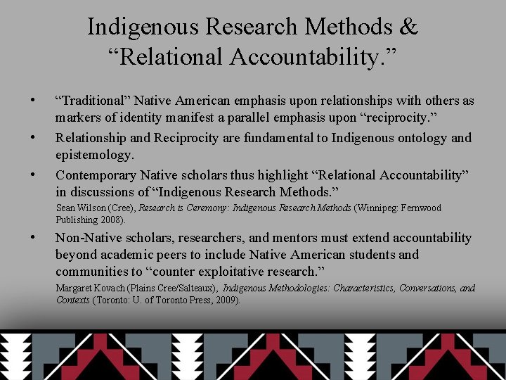 Indigenous Research Methods & “Relational Accountability. ” • • • “Traditional” Native American emphasis