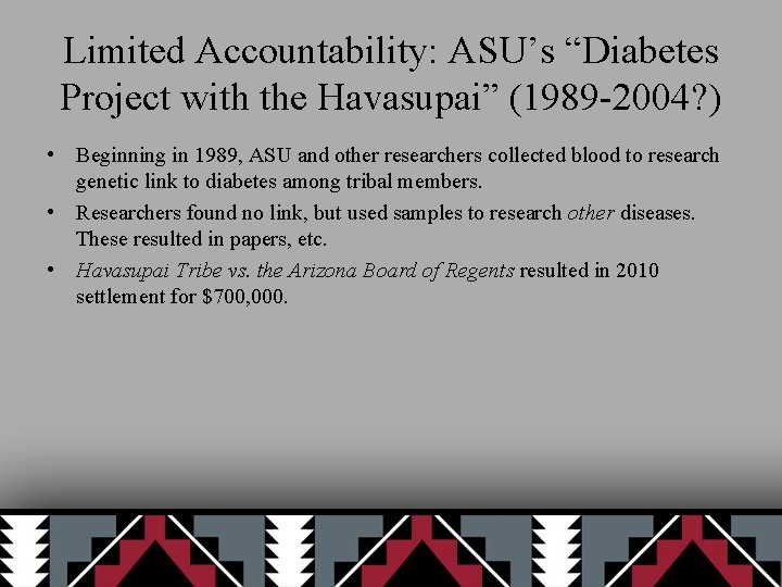 Limited Accountability: ASU’s “Diabetes Project with the Havasupai” (1989 -2004? ) • Beginning in