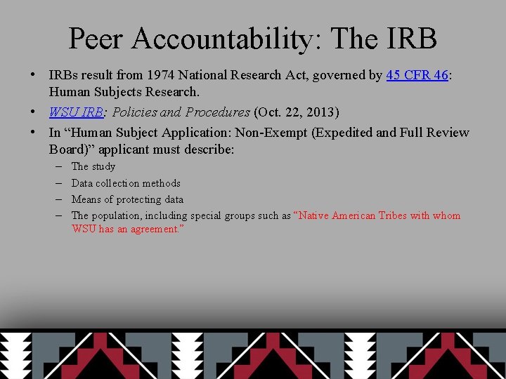 Peer Accountability: The IRB • IRBs result from 1974 National Research Act, governed by