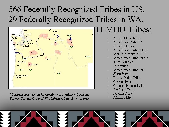 566 Federally Recognized Tribes in US. 29 Federally Recognized Tribes in WA. 11 MOU