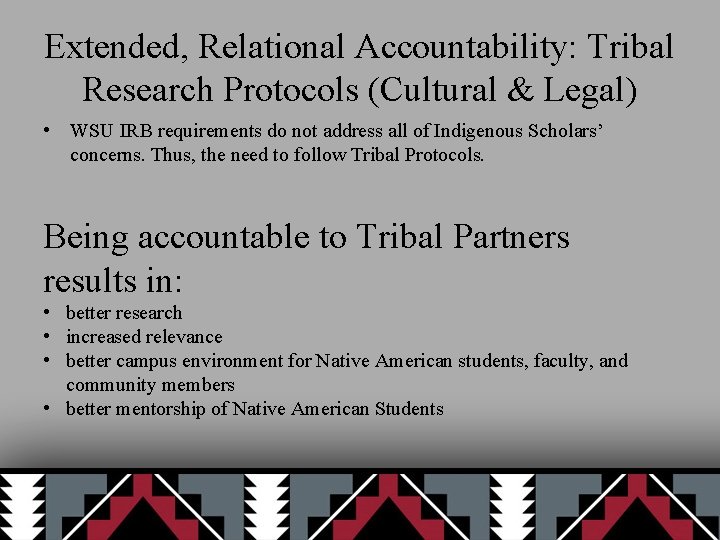 Extended, Relational Accountability: Tribal Research Protocols (Cultural & Legal) • WSU IRB requirements do