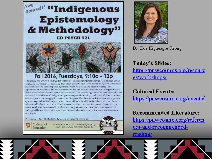 Dr. Zoe Higheagle Strong Today’s Slides: https: //pnwcosmos. org/resourc es/workshops/ Cultural Events: https: //pnwcosmos.